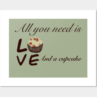 All you need is love and a cupcake Posters and Art